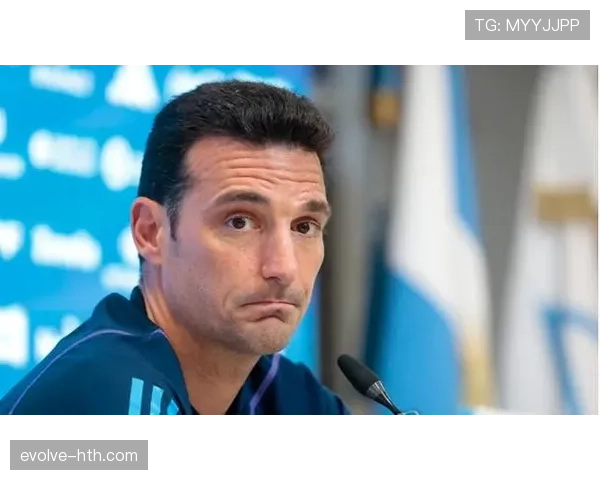 斯卡洛尼战术执行力显著提升，阿根廷国家队表现值得关注